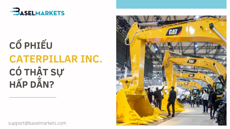 Cổ phiếu Caterpillar Inc. có thật sự hấp dẫn?