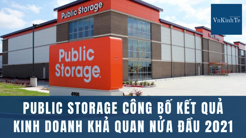 Public Storage công bố kết quả kinh doanh nửa đầu năm 2021