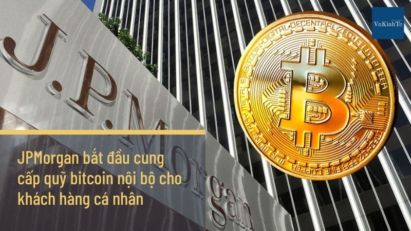 JPMorgan Chase bắt đầu cung cấp quỹ bitcoin nội bộ cho khách hàng cá nhân