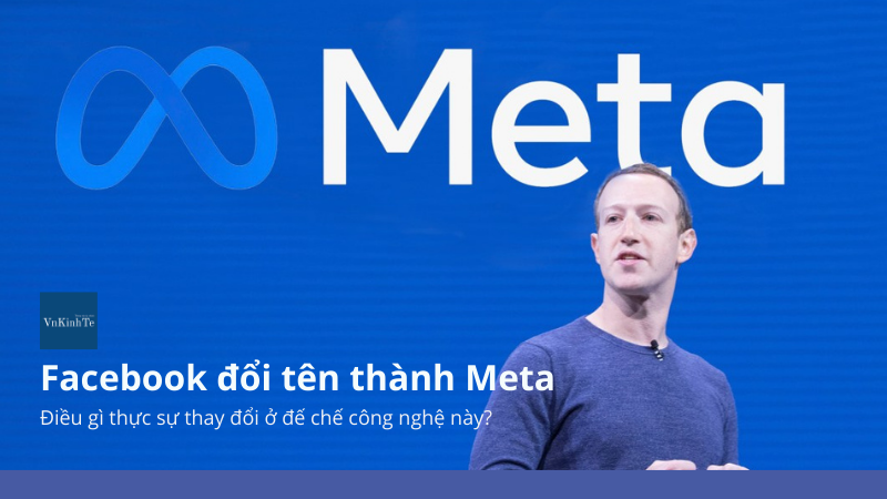 Facebook đổi tên thành Meta: Điều gì thực sự thay đổi ở đế chế công nghệ này?