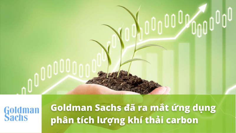 Goldman Sachs ra mắt ứng dụng phân tích lượng khí thải carbon