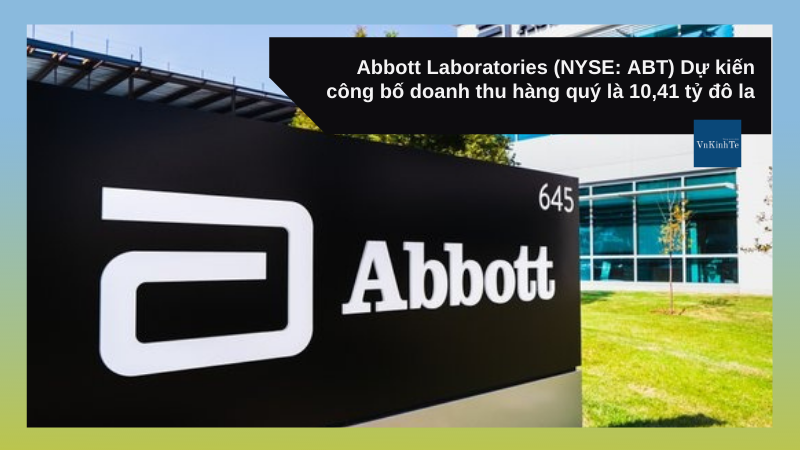 Abbott Laboratories dự kiến công bố doanh thu hàng quý là 10,41 tỷ USD