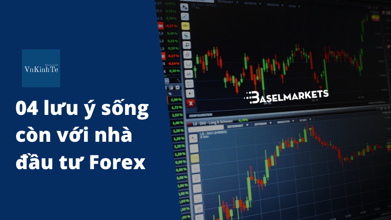 04 lưu ý sống còn với nhà đầu tư Forex đến từ nhà môi giới Anh quốc Basel Markets