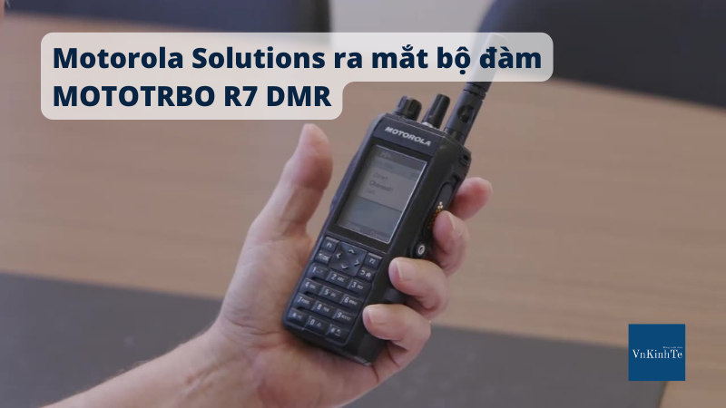 Motorola Solutions ra mắt bộ đàm MOTOTRBO R7 DMR