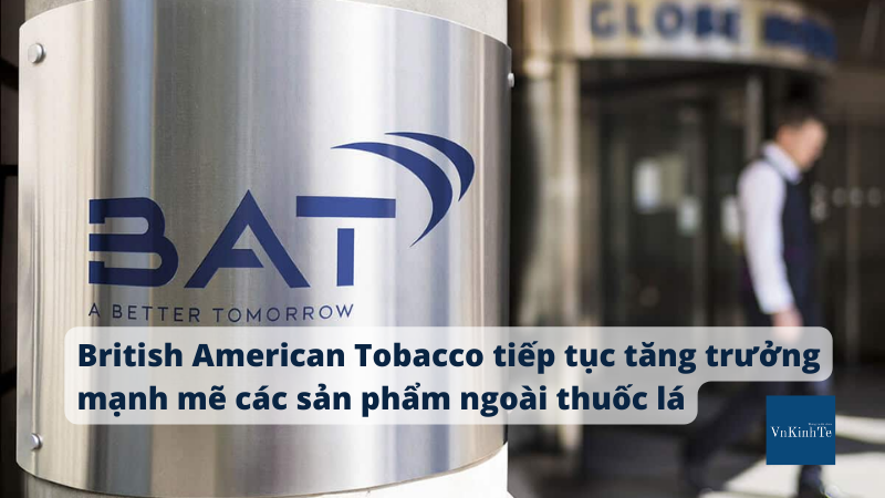 British American Tobacco tiếp tục tăng trưởng mạnh mẽ các sản phẩm phi thuốc lá