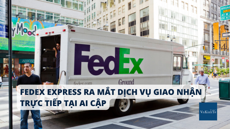 FedEx Express chuyển đổi sang hoạt động phục vụ trực tiếp ở Ai Cập