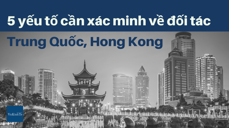 5 yếu tố cần xác minh về đối tác Trung Quốc, Hong Kong trước khi hợp tác