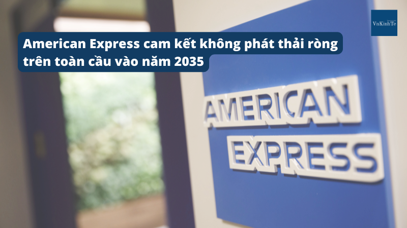 American Express cam kết không phát thải ròng trên toàn cầu vào năm 2035