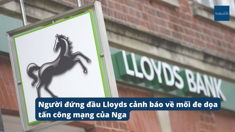 Người đứng đầu Lloyds cảnh báo về mối đe dọa tấn công mạng của Nga