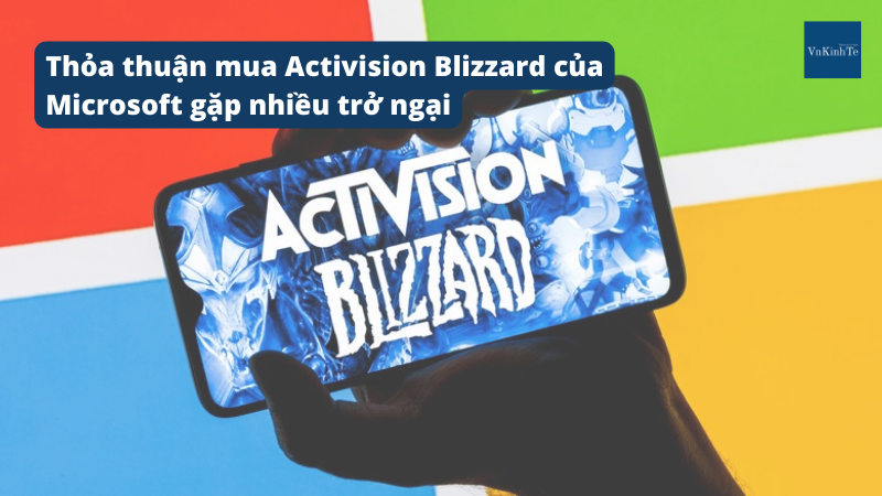 Thỏa thuận mua Activision Blizzard của Microsoft gặp nhiều trở ngại