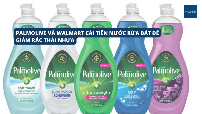 Palmolive và Walmart cải tiến nước rửa bát để giảm rác thải nhựa