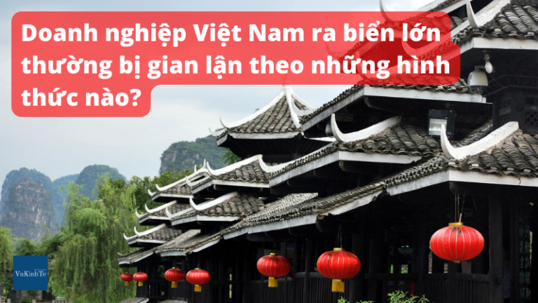 Doanh nghiệp Việt Nam ra biển lớn thường bị gian lận theo những hình thức nào?