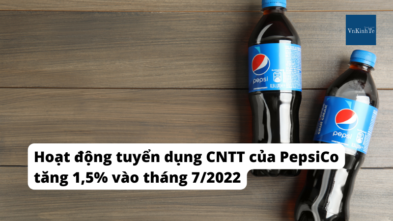 Hoạt động tuyển dụng CNTT của PepsiCo tăng 1,5% vào tháng 7 năm 2022