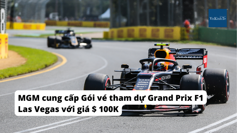 MGM cung cấp Gói vé tham dự Grand Prix F1 Las Vegas với giá $ 100K