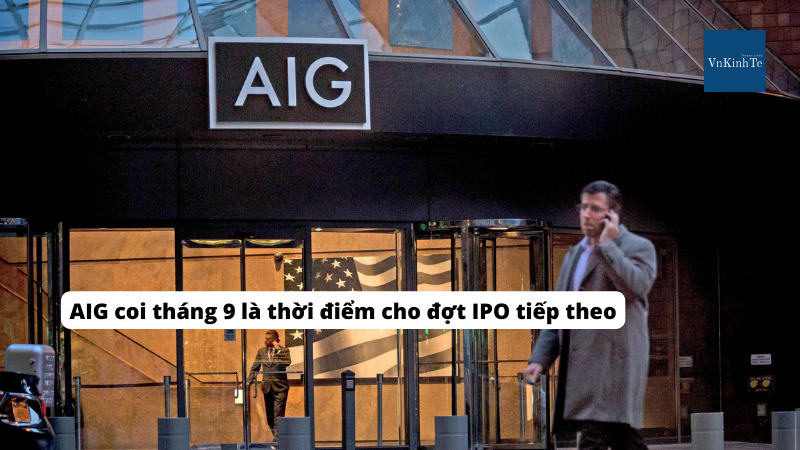 AIG coi tháng 9 là thời điểm cho đợt IPO tiếp theo