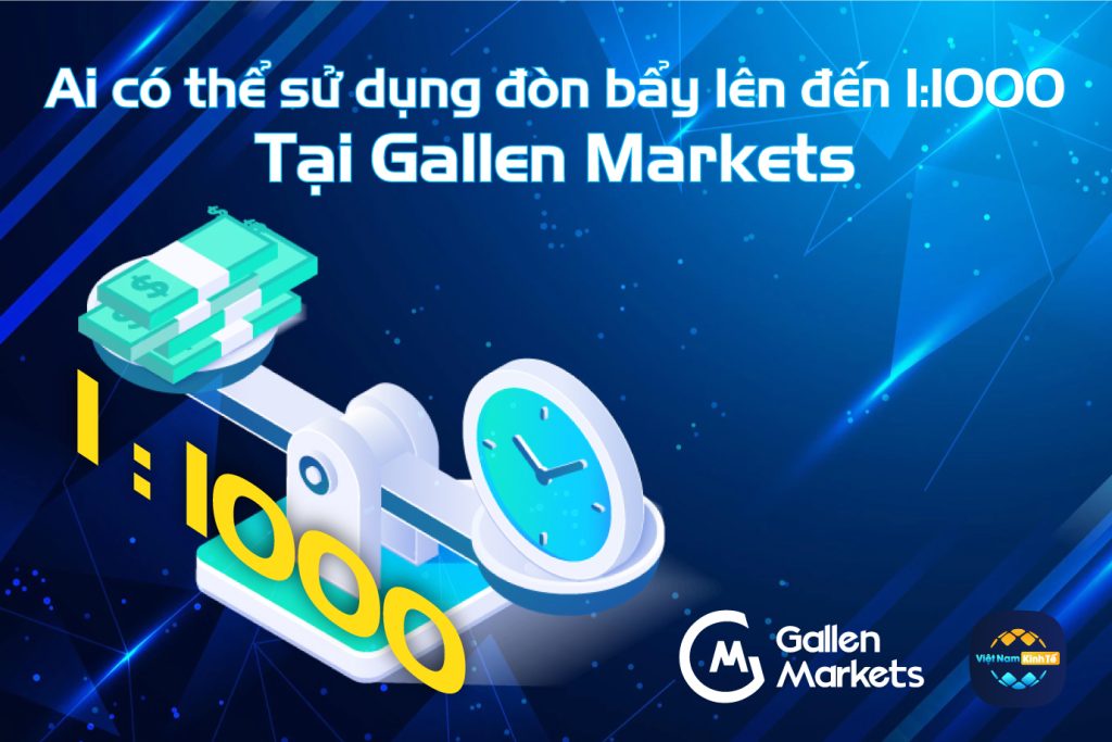 Ai Có Thể Sử Dụng Đòn Bẩy Lên Đến 1:1000 Tại Gallen Markets