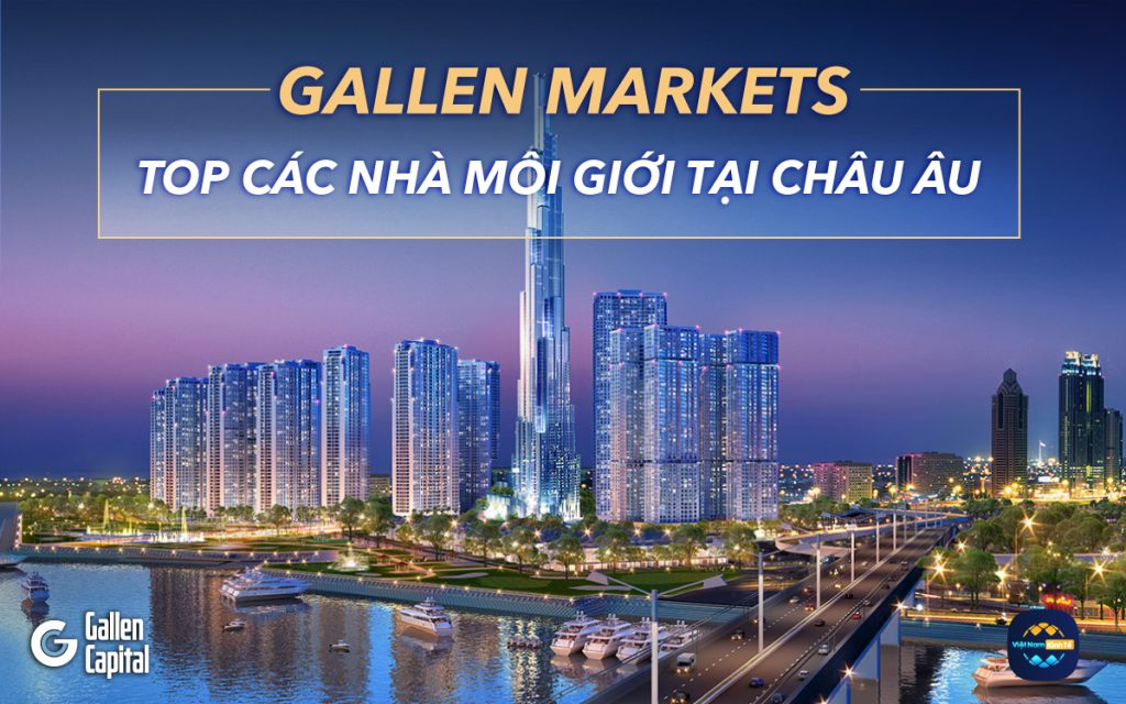 Gallen Markets Top Các Nhà Môi Giới Tại Châu Âu
