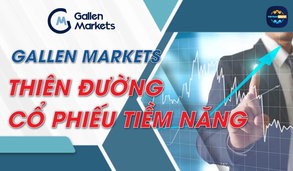 Gallen Markets - Thiên Đường Cổ Phiếu Tiềm Năng