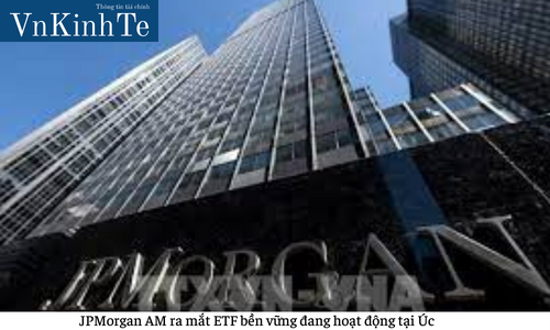 JPMorgan AM ra mắt ETF bền vững đang hoạt động tại Úc