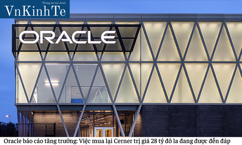 Oracle báo cáo tăng trưởng: Việc mua lại Cerner trị giá 28 tỷ đô la đang được đền đáp