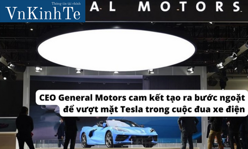 CEO General Motors cam kết tạo ra bước ngoặt để vượt mặt Tesla trong cuộc đua xe điện