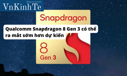 Qualcomm Snapdragon 8 Gen 3 có thể ra mắt sớm hơn dự kiến