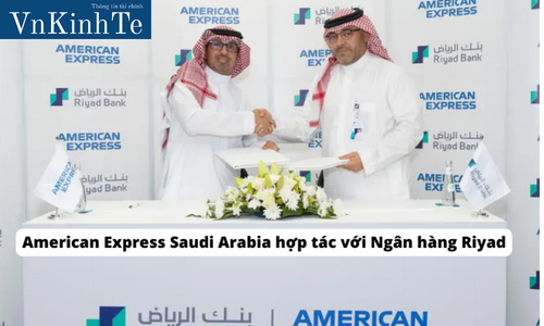 American Express Saudi Arabia hợp tác với Ngân hàng Riyad - Kinh tế - tài  chính Việt Nam