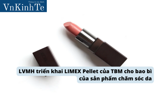 LVMH triển khai LIMEX Pellet của TBM cho bao bì của sản phẩm chăm sóc da