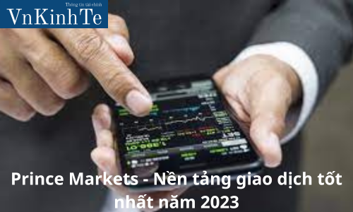 Prince Markets - Nền tảng giao dịch tốt nhất năm 2023