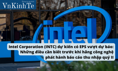 Intel Corporation (INTC) dự kiến ​​có EPS vượt dự báo: Những điều cần biết trước khi hãng công nghệ phát hành báo cáo thu nhập quý II