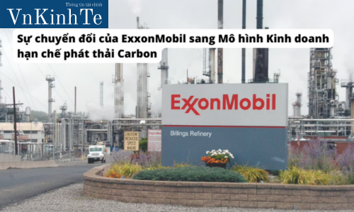 Sự chuyển đổi của ExxonMobil sang Mô hình Kinh doanh hạn chế phát thải Carbon