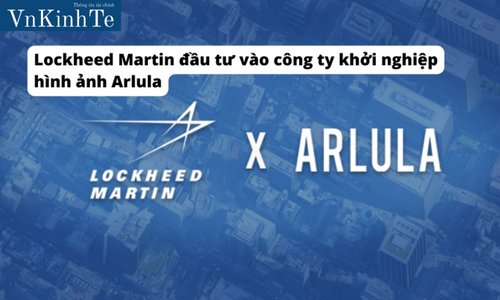 Lockheed Martin đầu tư vào công ty khởi nghiệp hình ảnh Arlula