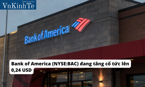 Bank of America (NYSE:BAC) đang tăng cổ tức lên 0,24 USD
