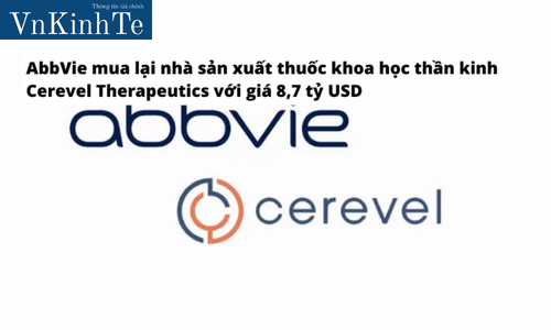 AbbVie mua lại nhà sản xuất thuốc khoa học thần kinh Cerevel Therapeutics với giá 8,7 tỷ USD