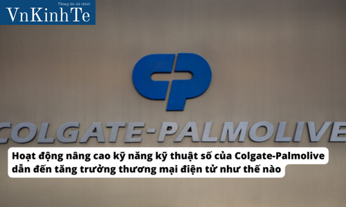 Hoạt động nâng cao kỹ năng kỹ thuật số của Colgate-Palmolive dẫn đến tăng trưởng thương mại điện tử như thế nào