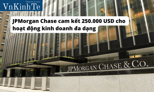 JPMorgan Chase cam kết 250.000 USD cho hoạt động kinh doanh đa dạng