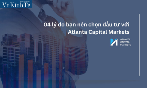 04 lý do bạn nên chọn đầu tư với Atlanta Capital Markets