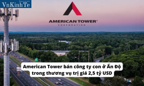 American Tower bán công ty con ở Ấn Độ trong thương vụ trị giá 2,5 tỷ USD