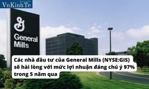 Các nhà đầu tư của General Mills (NYSE:GIS) sẽ hài lòng với mức lợi nhuận đáng chú ý 97% trong 5 năm qua