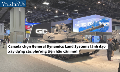 Canada chọn General Dynamics Land Systems lãnh đạo xây dựng các phương tiện hậu cần mới