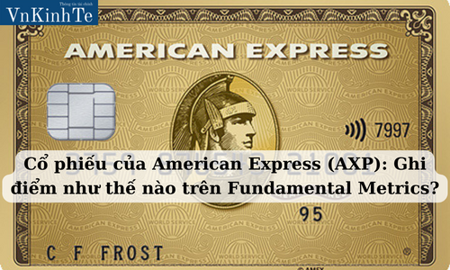 Cổ phiếu của American Express (AXP): Ghi điểm như thế nào trên Fundamental Metrics?