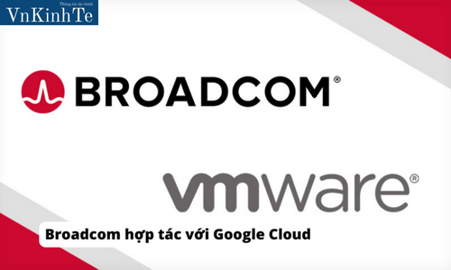 Broadcom hợp tác với Google Cloud