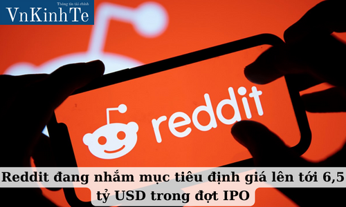 Reddit đang nhắm mục tiêu định giá lên tới 6,5 tỷ USD trong đợt IPO