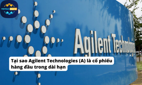 Tại sao Agilent Technologies (A) là cổ phiếu hàng đầu trong dài hạn