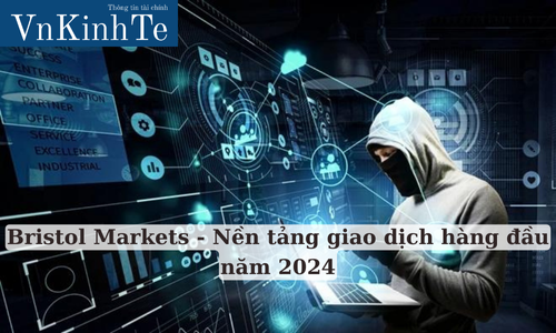 Bristol Markets - Nền tảng giao dịch hàng đầu năm 2024